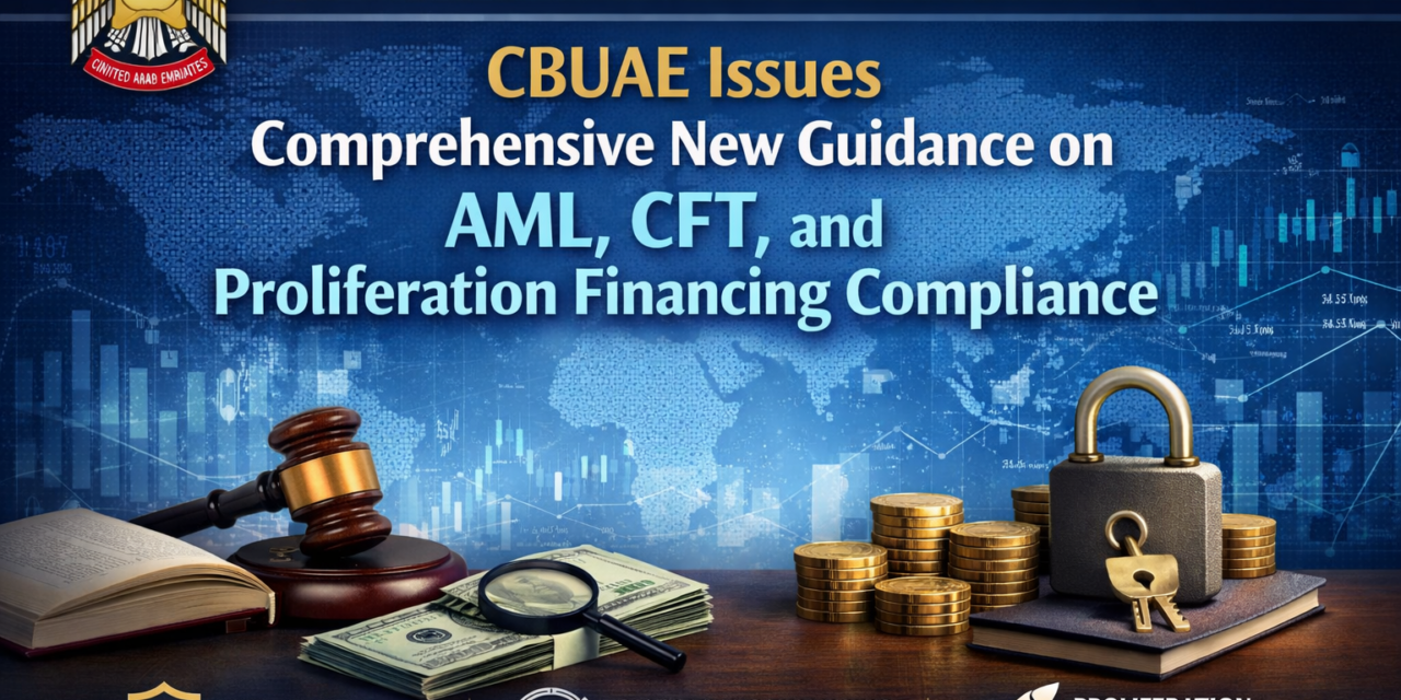 CBUAE Issues Comprehensive New Guidance on AML, CFT, and Proliferation Financing Compliance